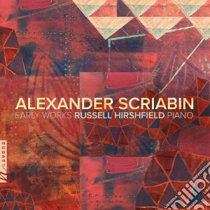 Alexander Scriabin - Early Works cd musicale
