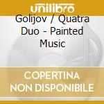 Golijov / Quatra Duo - Painted Music cd