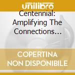 Centennial: Amplifying The Connections Between History, Music, And Social Issues cd