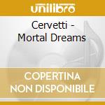 Cervetti - Mortal Dreams cd