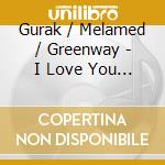 Gurak / Melamed / Greenway - I Love You Like Spain cd
