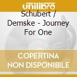 Schubert / Demske - Journey For One cd