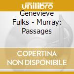 Genevieve Fulks - Murray: Passages cd