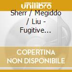 Sherr / Megiddo / Liu - Fugitive Footsteps cd