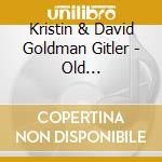 Kristin & David Goldman Gitler - Old Tunes-Baked Fresh cd musicale di Kristin & David Goldman Gitler