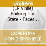 (LP Vinile) Building The State - Faces Inthe Architecture lp vinile di BUILDING THE STATE