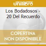 Los Bodadosos - 20 Del Recuerdo cd
