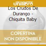 Los Crudos De Durango - Chiquita Baby cd