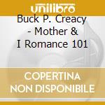Buck P. Creacy - Mother & I Romance 101