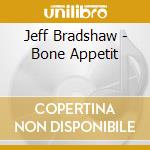 Jeff Bradshaw - Bone Appetit cd