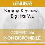 Sammy Kershaw - Big Hits V.1 cd