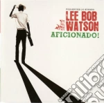 Lee Bob Watson - Aficionado! cd