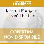 Jazzma Morgan - Livin' The Life cd