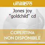 Jones joy 'goldchild' cd cd