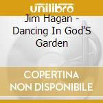 Jim Hagan - Dancing In God'S Garden cd