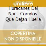 Huracanes Del Nor - Corridos Que Dejan Huella cd
