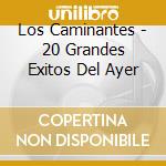 Los Caminantes - 20 Grandes Exitos Del Ayer cd