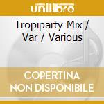 Tropiparty Mix / Var / Various cd