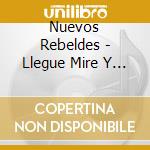 Nuevos Rebeldes - Llegue Mire Y Conquiste cd