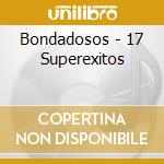 Bondadosos - 17 Superexitos cd