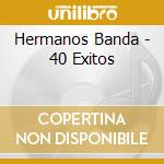 Hermanos Banda - 40 Exitos cd musicale di Hermanos Banda