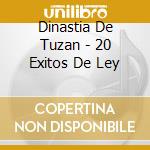 Dinastia De Tuzan - 20 Exitos De Ley cd
