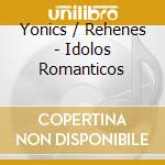 Yonics / Rehenes - Idolos Romanticos cd