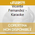 Vicente Fernandez - Karaoke cd musicale di Vicente Fernandez