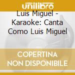 Luis Miguel - Karaoke: Canta Como Luis Miguel cd