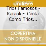 Trios Famosos - Karaoke: Canta Como Trios Famosos cd