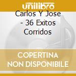 Carlos Y Jose - 36 Exitos Corridos cd