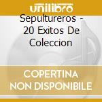 Sepultureros - 20 Exitos De Coleccion cd musicale di Sepultureros