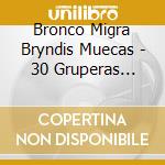 Bronco Migra Bryndis Muecas - 30 Gruperas Involvidables cd