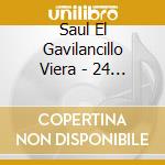 Saul El Gavilancillo Viera - 24 Grandes Exitos De Colleccion cd musicale di Saul El Gavilancillo Viera