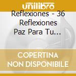 Reflexiones - 36 Reflexiones Paz Para Tu Alma cd