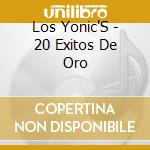 Los Yonic'S - 20 Exitos De Oro cd musicale di Los Yonic'S