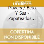 Players / Beto Y Sus - Zapateados Calentanos cd