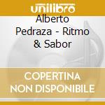 Alberto Pedraza - Ritmo & Sabor cd musicale di Alberto Pedraza