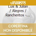 Luis & Julian / Alegres / Rancheritos - Amanecer Ranchero cd musicale di Luis & Julian / Alegres / Rancheritos