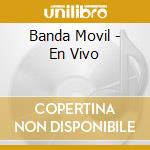 Banda Movil - En Vivo cd musicale di Banda Movil