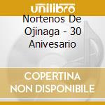 Nortenos De Ojinaga - 30 Anivesario cd