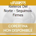 Rieleros Del Norte - Seguimos Firmes cd