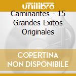 Caminantes - 15 Grandes Exitos Originales cd