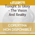 Tonight Is Glory - The Vision And Reality cd