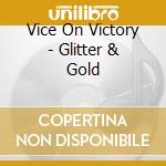 Vice On Victory - Glitter & Gold cd musicale di Vice On Victory