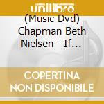 (Music Dvd) Chapman Beth Nielsen - If Love Could Say God'S Name cd musicale
