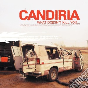 Candiria - What Doesn't Kill You.. cd musicale di Candiria