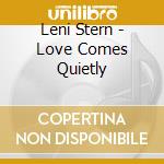 Leni Stern - Love Comes Quietly cd musicale di Leni Stern