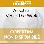Versatile - Verse The World cd musicale di Versatile