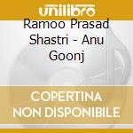 Ramoo Prasad Shastri - Anu Goonj cd